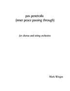 pax penetralis (inner peace passing through) for SATB choir & string orchestra